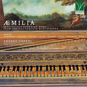Chezzi, Andrea – Aemilia - Renaissance Keyboard Music From Castelarquato