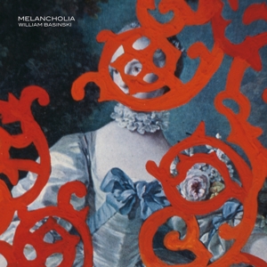 Basinski, William – Melancholia