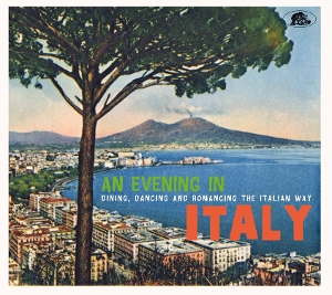 V/A – An Evening In Italy - Dining, Dancing and Romancing the Italian Way