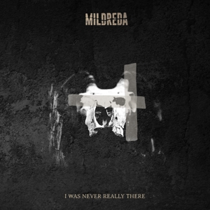 Mildreda – I Was Never Really There