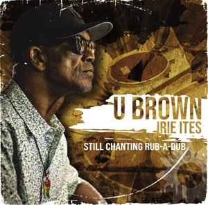 U-Brown – Still Chanting Rub-A-Dub