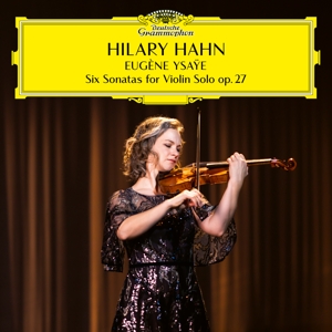 Hahn, Hilary – Ysaye: 6 Sonatas For Violin Solo, Op. 27