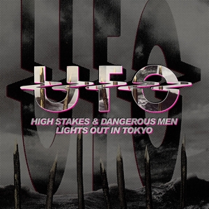 Ufo – High Stakes and Dangerous Men/Lights Out In Tokyo