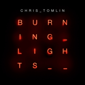 Tomlin, Chris – Burning Lights