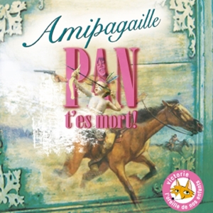 Amipagaille – Pan Tes Mort