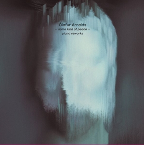 Arnalds, Olafur – Some Kind of Peace - Piano Reworks