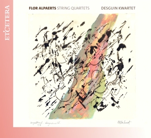 Desguin Quartet – Flor Alpaerts: String Quartets