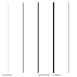 McGuire, John – Vanishing Points / a Cappella