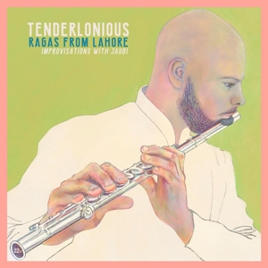 Tenderlonious – Ragas From Lohore - Improvisations With Jaubi