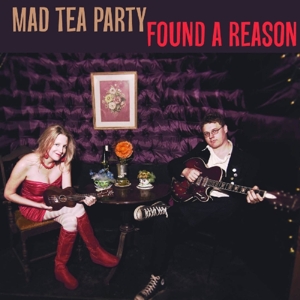 Mad Tea Party – Found a Reason