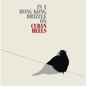 Cuban Heels – Hong Kong Drizzle