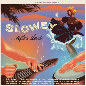 Slowey and the Boats – Slowey ...After Dark
