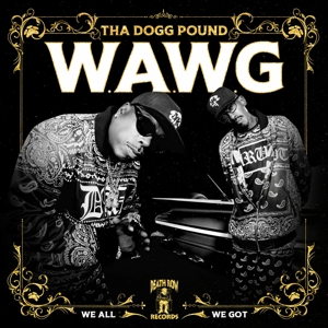 Tha Dogg Pound – W.A.W.G. (We All We Got)
