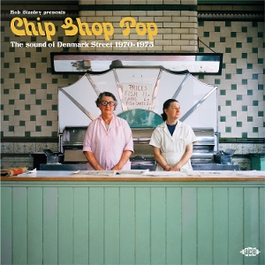 V/A – Bob Stanley Presents Chip Shop Pop: the Sound of Denmark Street 1970-1975