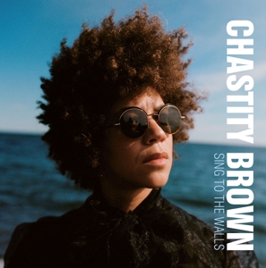 Brown, Chastity – Sing To the Walls