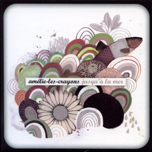 Amelie-Les-Crayons – Jusqu'a La Mer