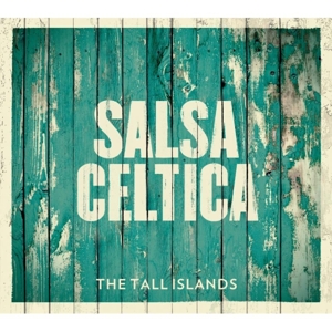 Salsa Celtica – The Tall Islands