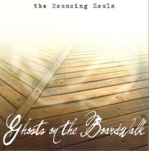 Bouncing Souls – Ghosts On the Boardwalk