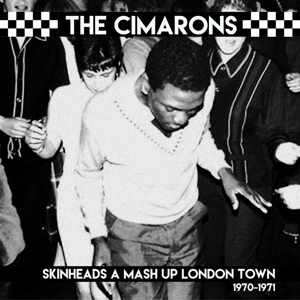 Cimarons, the – Skinheads a Mash Up London Town 1970-1971