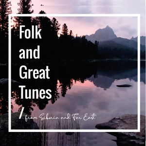 V/A – Folk and Great Tunes From Siberia and Far East