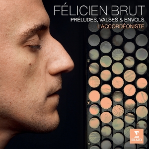 Brut, Felicien – L'accordeoniste: Preludes, Valses & Envols