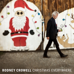 Crowell, Rodney – Christmas Everywhere