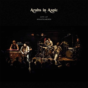 Arabs In Aspic – Live At Avantgarden