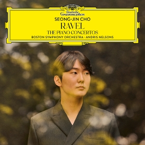 Cho, Seong-Jin & Boston Symphony Orchestra & Andris Nelsons – Ravel: the Piano Concertos