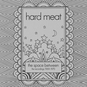 Hard Meat – Space Between - the Recordings 1969-1970