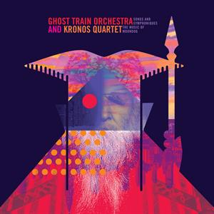 Ghost Train Orchestra & Kronos Quartet – Songs and Symphoniques - the Music of Moondog