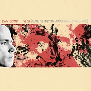 Corsano, Chris – The Key (Became the Important Thing [& Then Just Faded Away])