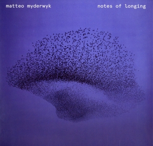 Myderwyk, Matteo – Notes of Longing