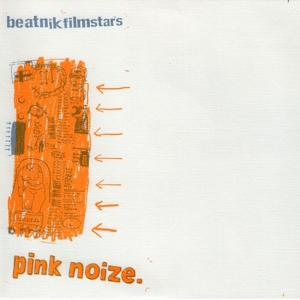 Beatnik Filmstars – Pink Noize