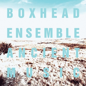 Boxhead Ensemble – Ancient Music