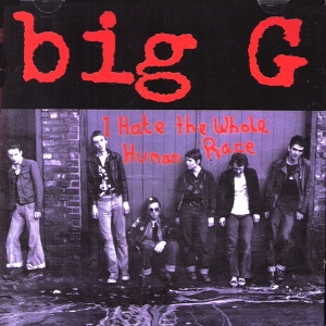 Big G, the – I Hate the Whole Human Race