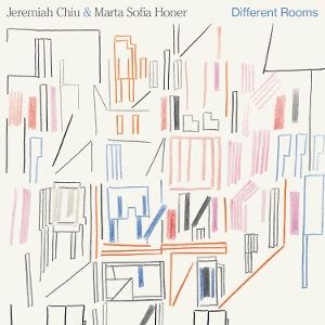 Chiu, Jeremiah & Marta Sofia Honer – Different Rooms