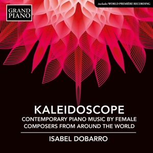 Dobarro, Isabel – Kaleidoscope - Contemporary Piano Music By Female Composers From Around the World