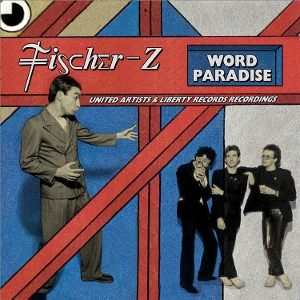 Fischer-Z – Word Paradise - the United Artists Records & Liberty Recordings