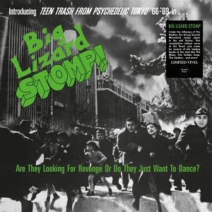 V/A – Big Lizard Stomp (Teen Trash From Ps Ychedelic Tokyo '66-'69)
