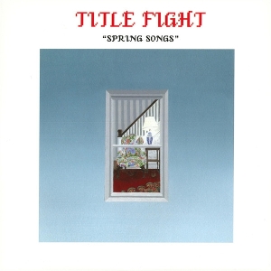 Title Fight – 7-Spring Songs