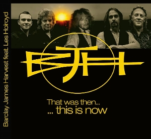 Barclay James Harvest Featuring Les Holroyd – That Was Then...This is Now