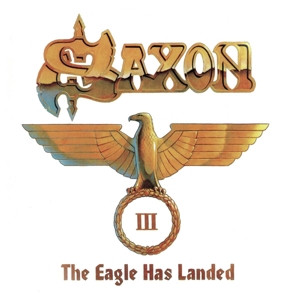 Saxon – The Eagle Has Landed Iii
