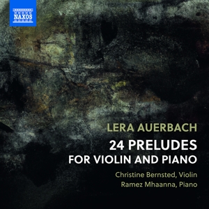 Bernsted, Christine & Ramez Mhaanna – Lera Auerbach: 24 Preludes For Piano and Violin