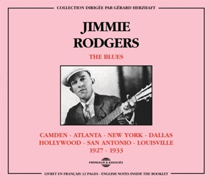 Rodgers, Jimmie – Blues: Camden-Atlanta-N.Y.-Dallas-Hollywood 1927-1933