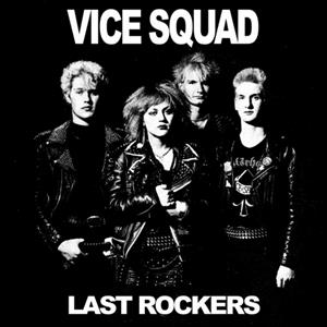Vice Squad – 7-Last Rockers