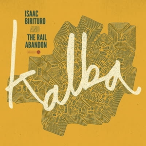 Birituro, Isaac & the Rail Abandon – Kalba