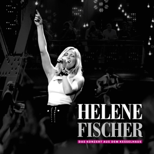 Fischer, Helene – Helene Fischer - Das Konzert Aus Dem Kesselhaus