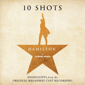 V/A – Hamilton: 10 Shots: Highlights From the Original Broadway Cast Recording