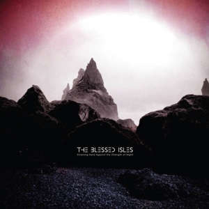 Blessed Isles – Straining Hard Against the Strength of Night