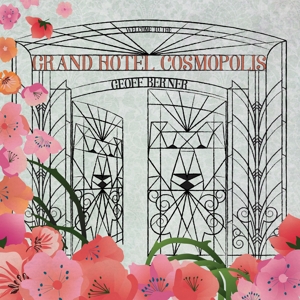 Berner, Geoff – Grand Hotel Cosmopolis